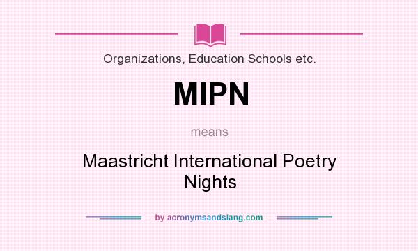 What does MIPN mean? It stands for Maastricht International Poetry Nights