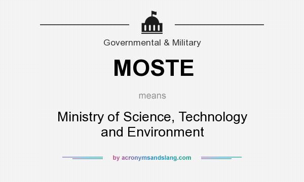 What does MOSTE mean? It stands for Ministry of Science, Technology and Environment
