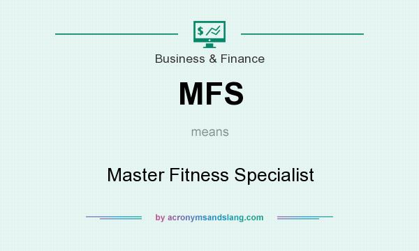 What does MFS mean? It stands for Master Fitness Specialist