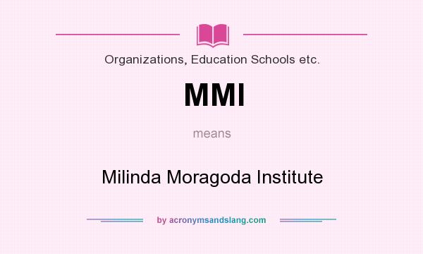What does MMI mean? It stands for Milinda Moragoda Institute