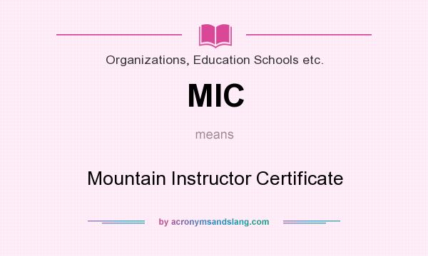 What does MIC mean? It stands for Mountain Instructor Certificate