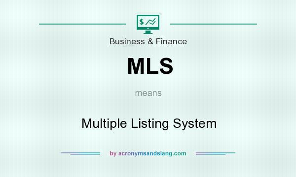 What does MLS mean? It stands for Multiple Listing System
