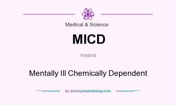 What does MICD mean? It stands for Mentally Ill Chemically Dependent