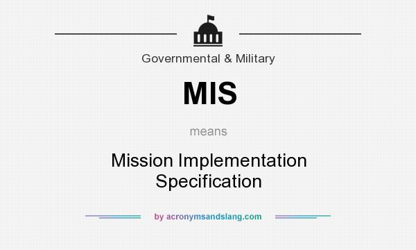 What does MIS mean? It stands for Mission Implementation Specification