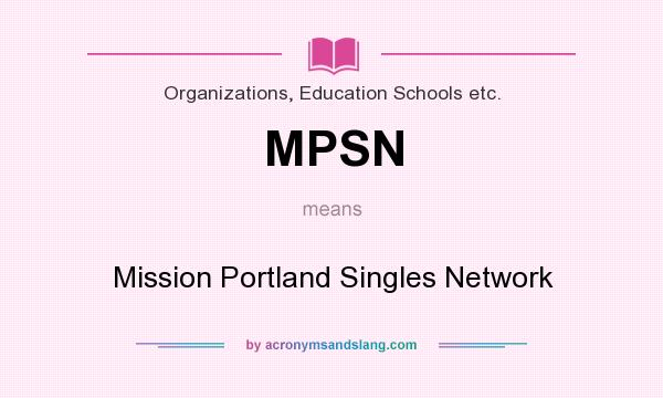 What does MPSN mean? It stands for Mission Portland Singles Network