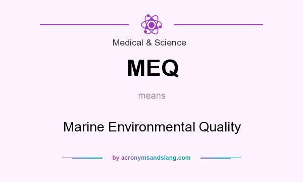 What does MEQ mean? It stands for Marine Environmental Quality
