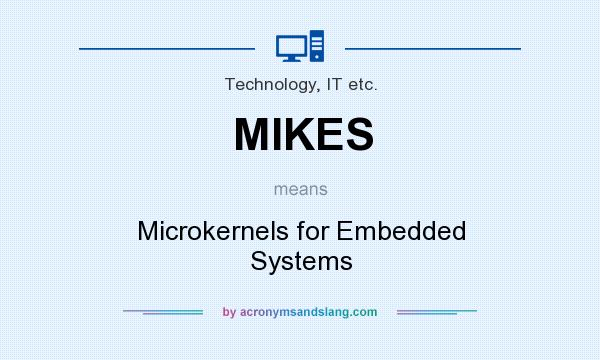 What does MIKES mean? It stands for Microkernels for Embedded Systems