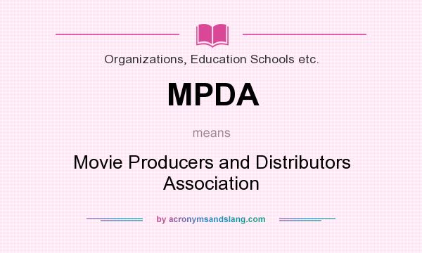 What does MPDA mean? It stands for Movie Producers and Distributors Association