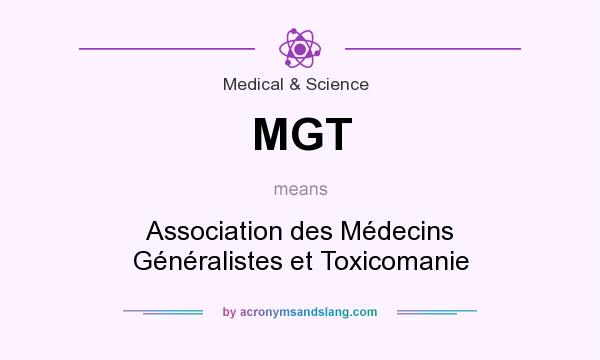 What does MGT mean? It stands for Association des Médecins Généralistes et Toxicomanie