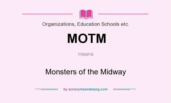 What does MOTM mean? It stands for Monsters of the Midway