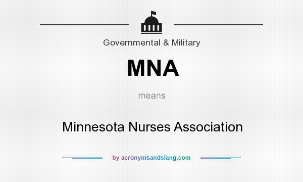 What does MNA mean? It stands for Minnesota Nurses Association