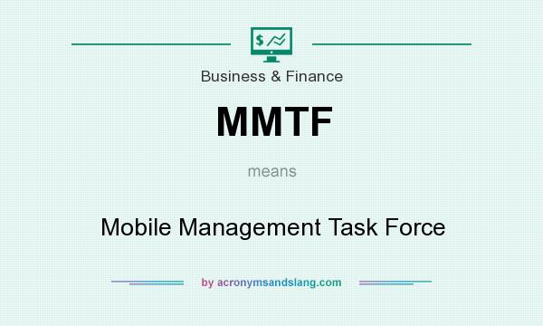 What does MMTF mean? It stands for Mobile Management Task Force