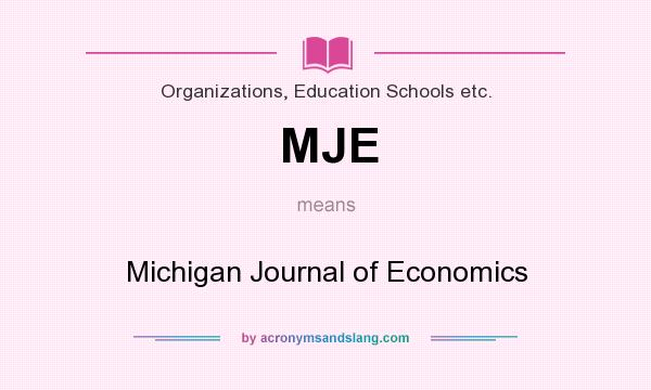 What does MJE mean? It stands for Michigan Journal of Economics