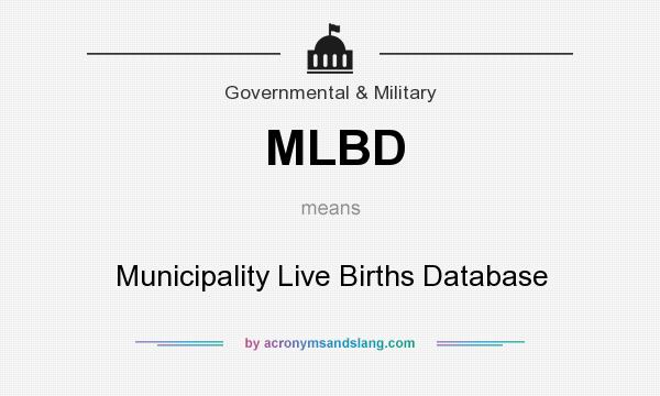 What does MLBD mean? It stands for Municipality Live Births Database