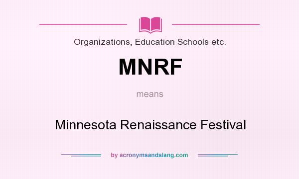 What does MNRF mean? It stands for Minnesota Renaissance Festival