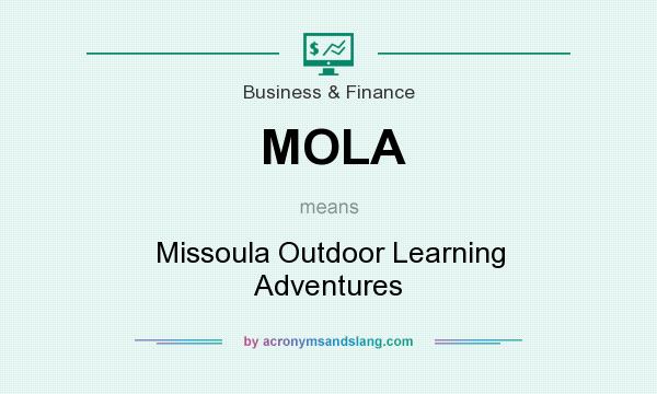 What does MOLA mean? It stands for Missoula Outdoor Learning Adventures