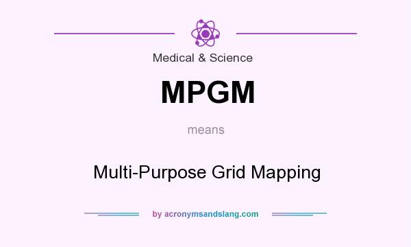 What does MPGM mean? It stands for Multi-Purpose Grid Mapping