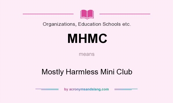 What does MHMC mean? It stands for Mostly Harmless Mini Club
