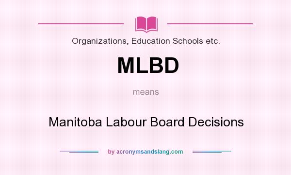 What does MLBD mean? It stands for Manitoba Labour Board Decisions