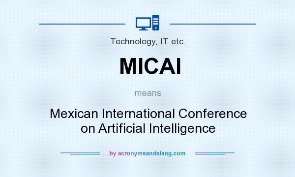 What does MICAI mean? It stands for Mexican International Conference on Artificial Intelligence