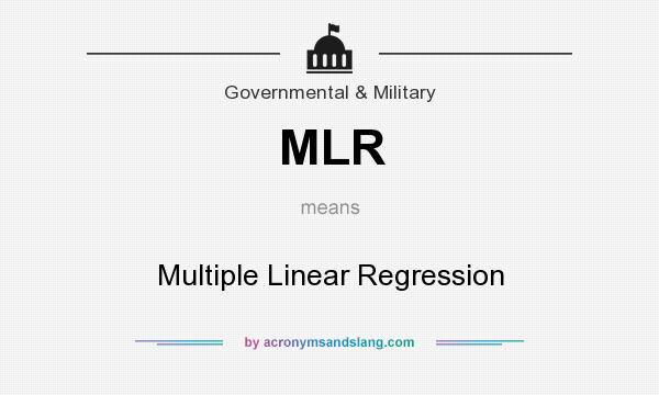 What does MLR mean? It stands for Multiple Linear Regression
