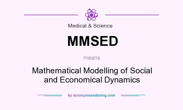 What does MMSED mean? It stands for Mathematical Modelling of Social and Economical Dynamics