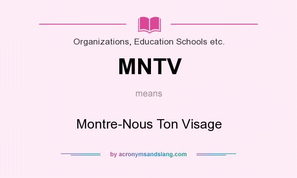 What does MNTV mean? It stands for Montre-Nous Ton Visage