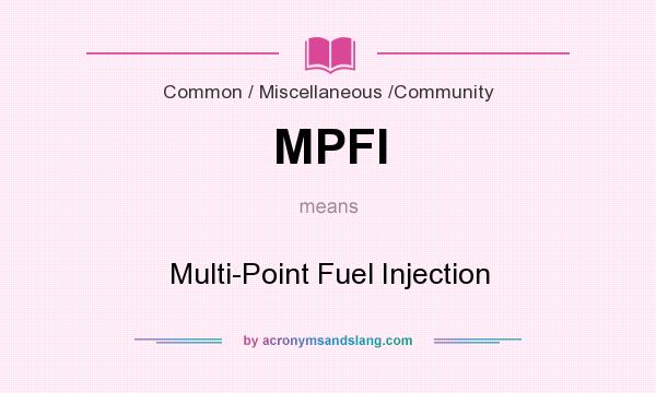 What does MPFI mean? It stands for Multi-Point Fuel Injection
