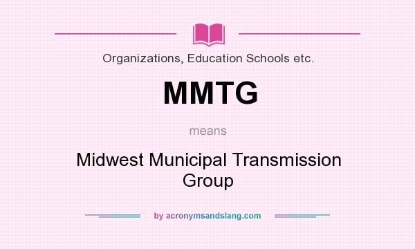 What does MMTG mean? It stands for Midwest Municipal Transmission Group