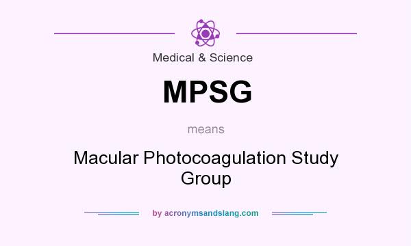What does MPSG mean? It stands for Macular Photocoagulation Study Group
