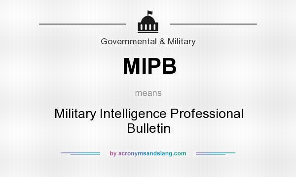 What does MIPB mean? It stands for Military Intelligence Professional Bulletin