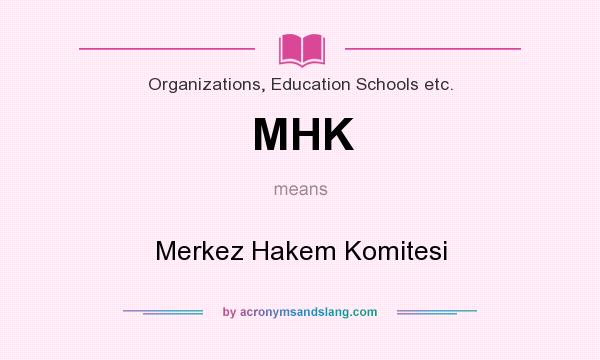 What does MHK mean? It stands for Merkez Hakem Komitesi