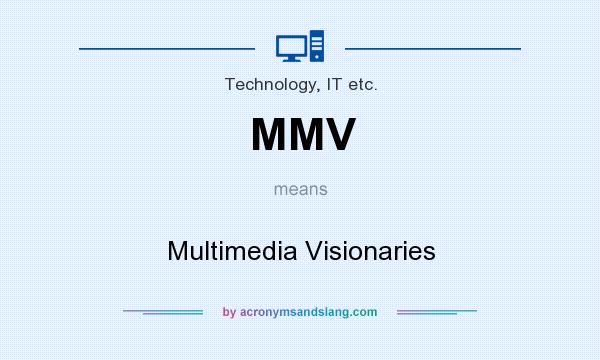 What does MMV mean? It stands for Multimedia Visionaries