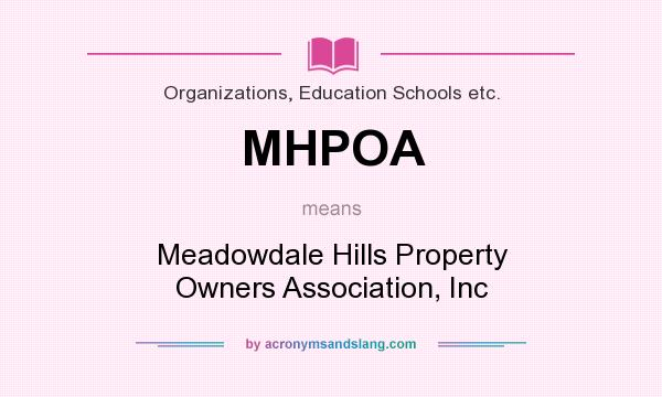What does MHPOA mean? It stands for Meadowdale Hills Property Owners Association, Inc