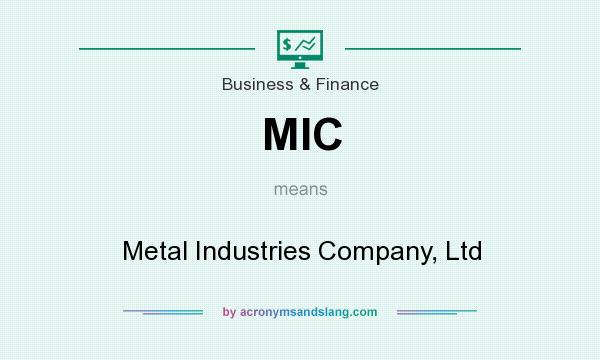 What does MIC mean? It stands for Metal Industries Company, Ltd