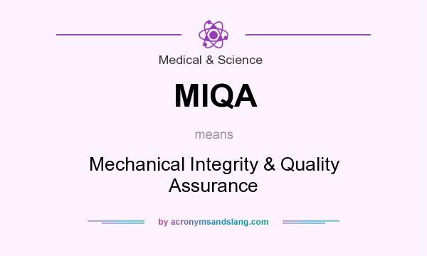 What does MIQA mean? It stands for Mechanical Integrity & Quality Assurance