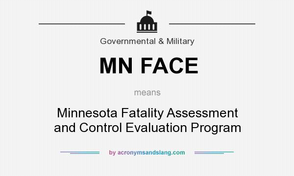 What does MN FACE mean? It stands for Minnesota Fatality Assessment and Control Evaluation Program
