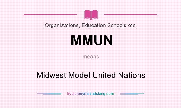 What does MMUN mean? It stands for Midwest Model United Nations