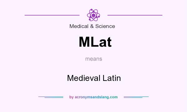 What does MLat mean? It stands for Medieval Latin