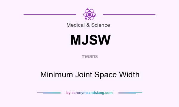 What does MJSW mean? It stands for Minimum Joint Space Width
