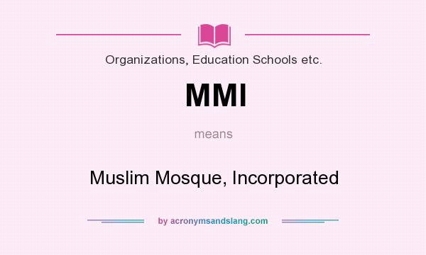 What does MMI mean? It stands for Muslim Mosque, Incorporated