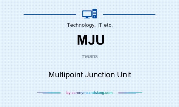 What does MJU mean? It stands for Multipoint Junction Unit