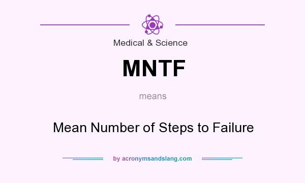 What does MNTF mean? It stands for Mean Number of Steps to Failure