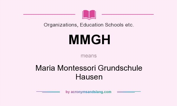 What does MMGH mean? It stands for Maria Montessori Grundschule Hausen