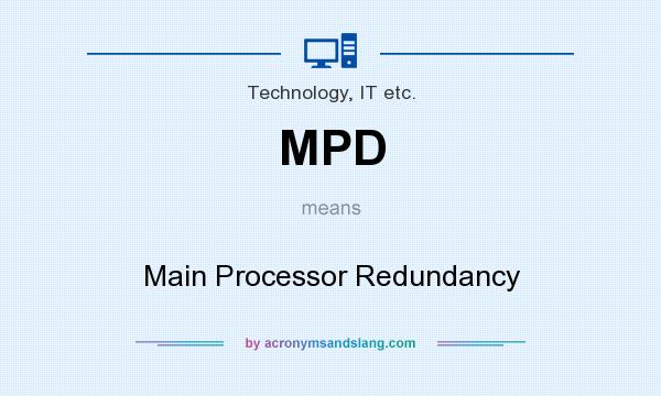 What does MPD mean? It stands for Main Processor Redundancy