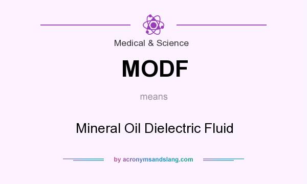 What does MODF mean? It stands for Mineral Oil Dielectric Fluid