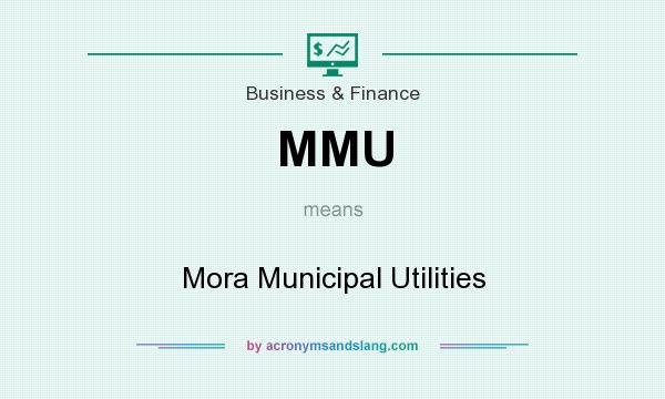 What does MMU mean? It stands for Mora Municipal Utilities