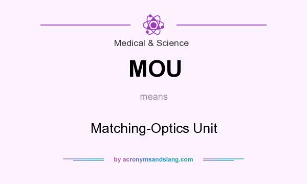 What does MOU mean? It stands for Matching-Optics Unit