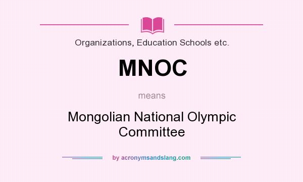 What does MNOC mean? It stands for Mongolian National Olympic Committee