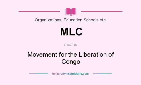What does MLC mean? It stands for Movement for the Liberation of Congo